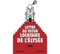 Lettre au futur locataire de l'Élysée Riss (Auteur)