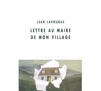 Lettre au maire de mon village - Jean Lahougue - Champ Vallon - broché - Lettres