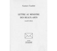 Lettre au Ministre des Beaux-Arts - Gustave Courbet - L'echoppe Eds De - broché - Essai
