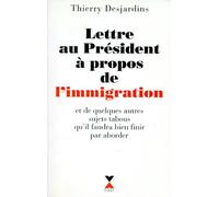 Lettre Au President A Propos De L'immigration - Et De Quelques Autres Sujets Tabous Qu'il Faudra Bien Finir Par Aborder