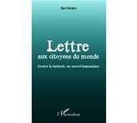Marc Vernhes – Lettre aux citoyens du monde – Contre la barbarie, un nouvel humanisme – Broché