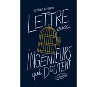 Lettre aux ingénieurs qui doutent - Olivier Lefebvre - L'echappee - broché - Essai