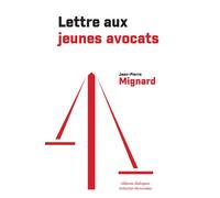 Lettre aux jeunes avocats - Jean-Pierre Mignard - Dialogues Eds - broché - Essai