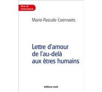 Lettre d'amour de l'au-delà aux etres humains Marie-Pascale Coenraets (Auteur)