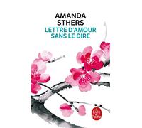 Lettre d'amour sans le dire - Amanda Sthers - Lgf - Poche - Roman