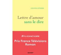 Lettre d'amour sans le dire Roman - Amanda Sthers - Grasset - broché - Roman