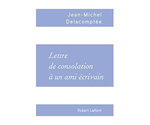 Lettre de consolation à un ami écrivain