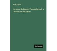 Lettre de Guillaume-Thomas Raynal, a l'Assemblee Nationale