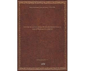 Lettre de la feue reine Marie-Antoinette à sa soeur Madame Élisabeth