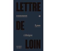 Lettre de loin Comment Lyon s'éloigne - Gilbert Vaudey - Libel - broché - Essai
