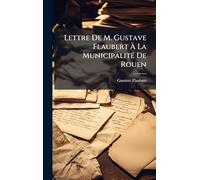 Lettre De M. Gustave Flaubert Ã La MunicipalitÃ(c) De Rouen