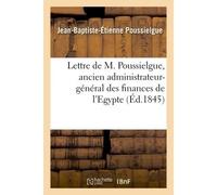 Lettre de M. Poussielgue, ancien administrateur-général des finances de l'Egypte - Jean-Baptiste-Étienne Poussielgue - Hachette Bnf - broché - Livre
