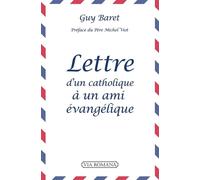 Lettre d'un catholique à un ami évangélique - Guy Baret - Via Romana - broché - Essai