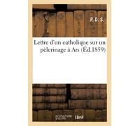 Lettre d'un catholique sur un pèlerinage à Ars