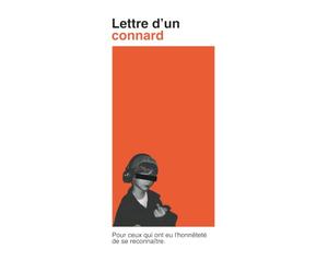 Lettre d'un connard: Pour ceux qui ont eu l'honnêteté de se reconnaître
