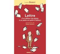 Lettre d'un éditeur de poésie à un poète en quête d'éditeur : Accompagnée de considérations de l'auteur sur les misères de l'édition et quelques réponses de poètes à sa lettre