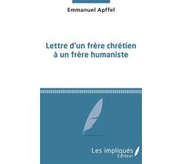 Lettre d'un frère chrétien à un frère humaniste - Emmanuel Apffel - L'harmattan - broché - Essai