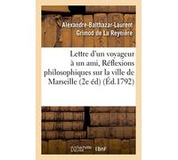 Lettre d'un voyageur à un ami, ou Réflexions philosophiques sur la ville de Marseille, 2e édition