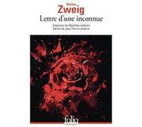 Lettre d'une inconnue Stefan Zweig (Auteur), Mathilde Lefebvre (Traduction), Jean-Pierre Lefebvre (Edité par)