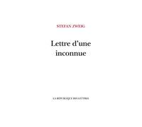 Lettre d'une inconnue - Stefan Zweig - La Republique Des Lettres - broché - Roman