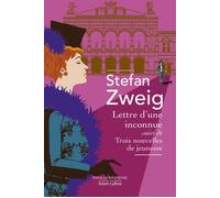 Lettre d'une inconnue suivi de Trois nouvelles de jeunesse Suivi de Trois nouvelles de jeunesse - Stefan Zweig - Robert Laffont - Poche - Roman