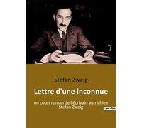 Lettre d'une inconnue: un court roman de l'écrivain autrichien Stefan Zweig