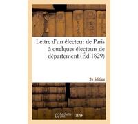 Lettre électeur Paris à quelques électeurs de département, réunions, séances, discours 2e édition - Collectif - Hachette Bnf - broché - Livre