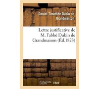 Lettre justificative de M. l'abbé Dubin de Grandmaison, ancien aumônier de l'armée catholique Royale de la Vendée... - Daniel-Timothée Dubin de Grandmaison - Hachette Bnf - broché - Livre