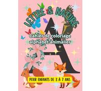 Lettre & Nature : Cahier de coloriage alphabet animalier pour enfants: 26 motifs uniques A-Z entourés d’animaux & de fleurs, pour éveiller la créativité des enfants