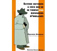 Lettre Ouverte A Ceux Qui Ne Se Voient Pas Donneurs D'organes - Mais Ne Jurent Pas Qu'ils Ne Seront Jamais Receveurs