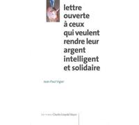 Lettre Ouverte À Ceux Qui Veulent Rendre Leur Argent Intelligent Et Solidaire