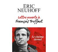 Eric Neuhoff – Lettre ouverte à François Truffaut – Nouvelle édition