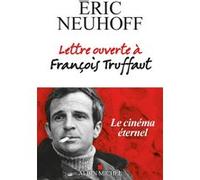 Lettre ouverte à François Truffaut (nouvelle édition) Eric Neuhoff (Auteur)