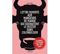 Lettre ouverte aux mangeurs de viande: qui souhaitent le rester sans culpabiliser