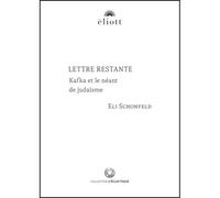 Lettre restante Kafka et le néant de judaïsme - Eli Schonfeld - Eliott Eds - broché - Essai