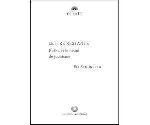Lettre restante Kafka et le néant de judaïsme - Eli Schonfeld - Eliott Eds - broché - Essai