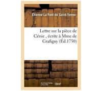 Lettre Sur La Pièce De Cénie, Écrite À Mme De Gr De Grafigny