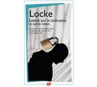 Lettre sur la tolérance et autres textes Locke (Auteur), Jean Le Clerc (Traduction), Jean-Fabien Spitz (Edité par), Jean-Fabien Spitz (Traduction)