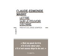 Lettre sur le pouvoir d'écrire - - Claude-Edmonde Magny - Climats - Livre