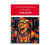 Lettre thérapeutique à ma mère toxique - La crieuse de vérité - Baudelaire - broché - Récit