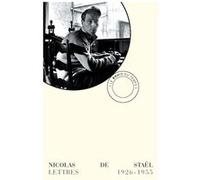 Lettres 1926-1955 Nicolas de Stael (Auteur), Germain Viatte (Edité par), Thomas Augais (Postface)