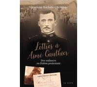 Lettres a aime gauthier (geste) - des enfances en poitou protestant (coll. histo Des enfances en Poitou protestant - Véronique Rochais-Cheminée - Geste - broché - Roman
