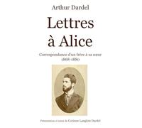 Lettres à Alice: Correspondance d'un frère à sa sœur de 1868 à 1880