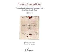 Lettres à Angélique Correspondance de la vicomtesse et du vicomte de Vaux à Angélique Dortet de Tessan 1819-1847 - Martine de Lajudie - L'harmattan - broché - Lettres