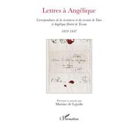 Lettres à Angélique Correspondance de la vicomtesse et du vicomte de Vaux à Angélique Dortet de Tessan 1819-1847 - Martine de Lajudie - L'harmattan - broché - Lettres