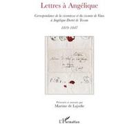 Lettres à Angélique Correspondance de la vicomtesse et du vicomte de Vaux à Angélique Dortet de Tessan 1819-1847 - Martine de Lajudie - L'harmattan - broché - Lettres
