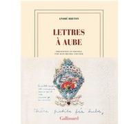 Lettres à Aube André Breton (Auteur), Jean-Michel Goutier (Edité par)
