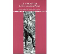 Lettres à Auguste Perret Édition établie, présentée et annotée par Marie-Jeanne Dumont - Le Corbusier - Du Linteau Eds - broché - Lettres