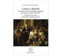 Lettres À Babeth - Chroniques De L'assemblée Nationale Par Un Normand, 1789-1791