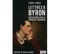 Lettres À Byron - Réflexions Sur La Grèce De Toujours